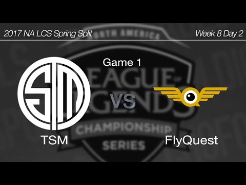 [ TSM vs FlyQuest ] Game 1 - 2017 NA LCS Spring Week 8 Day 2 170319
