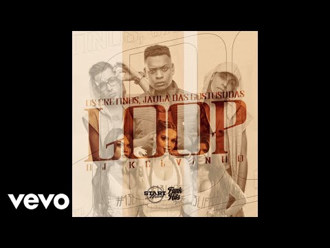 Os Cretinos, Jaula Das Gostosudas, DJ Kelvinho - Loop (Audio)