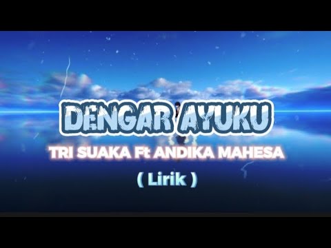 Tri suaka ft Andika mahesa - Dengar ayuku (lyrics)