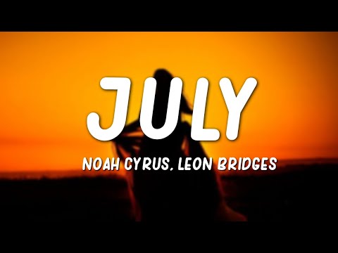 Noah Cyrus, Leon Bridges - July (Lyrics)