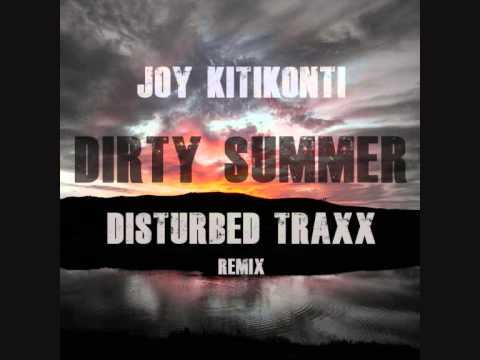 joy kitikonti dirty summer disturbed traxx remix