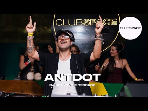 ANTDOT - Dj set at The Terrace @OfficialClubSpace
