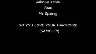 Johnny 4orce Feat Mc Speirsy Do you love your Hardcore