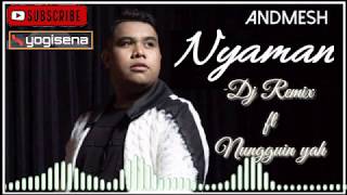 Download lagu DJ Nyaman-Andmesh ft Nungguin yah Remix 2019 mp3