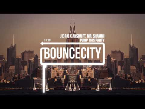 J E R O x Anson Ft. Mr. Shammi - Pump This Party