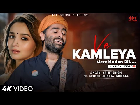 Ve Kamleya Mere Nadan Dil (LYRICS) Arijit Singh & Shreya Ghoshal | Ranveer, Alia | Pritam