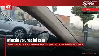 Mimsin'de aynı yerde iki farklı kaza meydana geldi