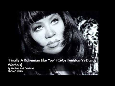 Finally A Bohemian Like You (Ce Ce Peniston Vs The Dandy Warhols)