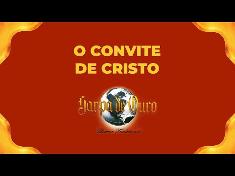 Harpa de Ouro - O Convite de Cristo (Com Letra)