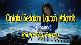 Download lagu Cintaku Sedalam Lautan Atlantik (DJ Remix) – Ria Resty Fauzy | AI Cover by HarmoniAI Covers mp3