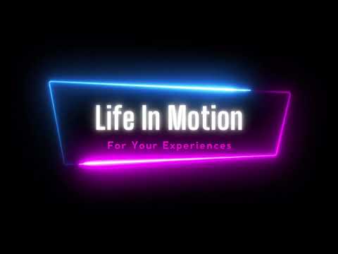 Life In Motion For Your Experiences