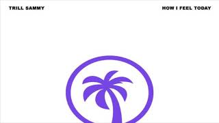 Trill Sammy - How I Feel Today Bass Boosted