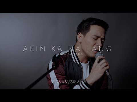 Akin ka na lang (cover) by Erik Santos