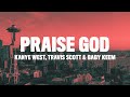 Kanye West Praise God Lyrics Ft Travis Scott Baby Keem
