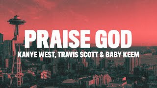 Kanye West - Praise God (Lyrics) ft. Travis Scott &amp; Baby Keem