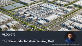 VLOG-270  | The #Semiconductor Manufacturing Cost