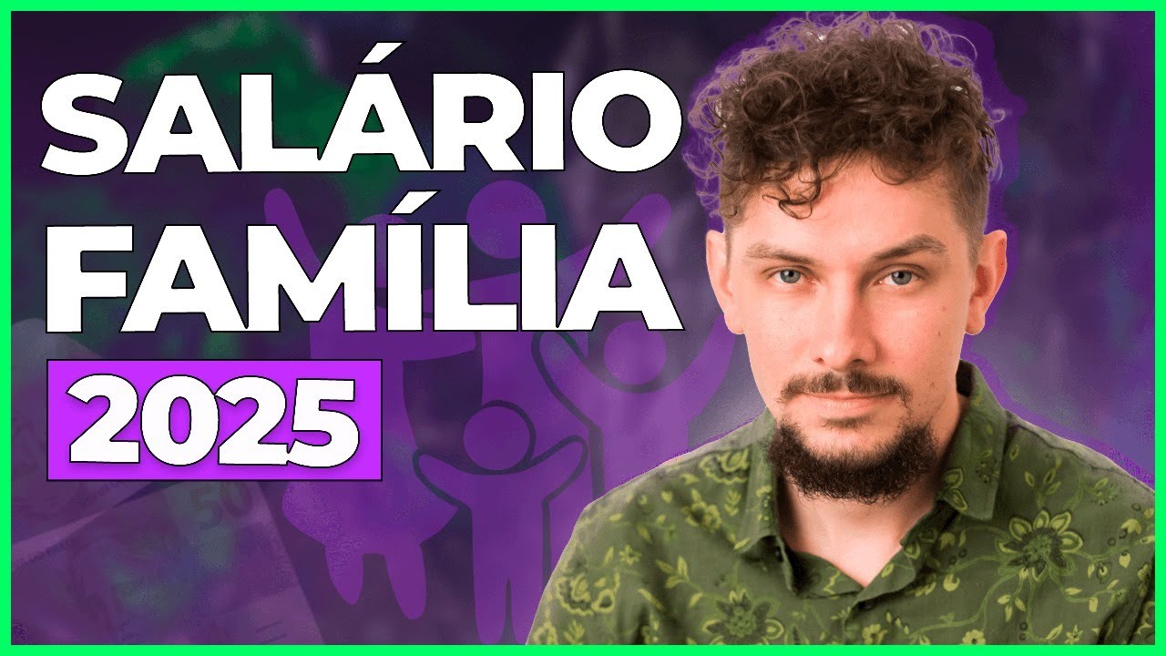 SALÁRIO FAMÍLIA 2025: QUEM TEM DIREITO E COMO SOLICITAR?