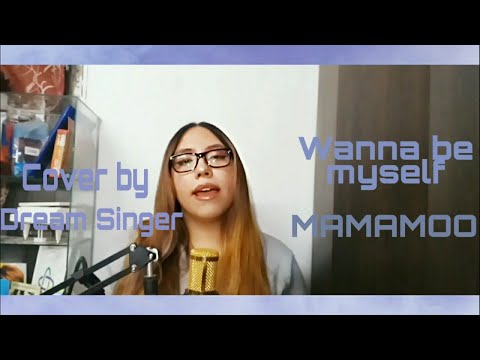 마마무(MAMAMOO) - WANNA BE MYSELF (Cover By Dream Singer)