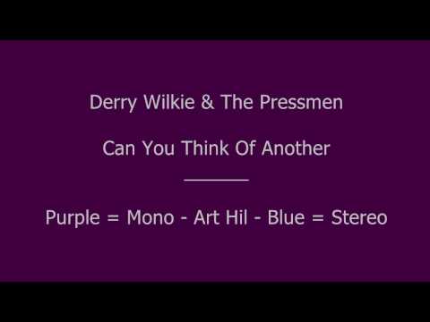Derry Wilkie & The Pressmen - Can You Think Of Another