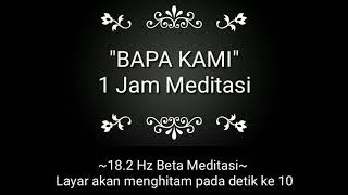 Download lagu Doa Bapa Kami. 1Jam Meditasi 18.2 Hz mp3