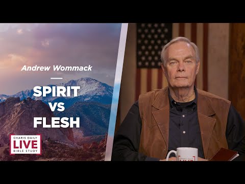 Spirit Vs Flesh - Andrew Wommack - CDLBS for March 28, 2023