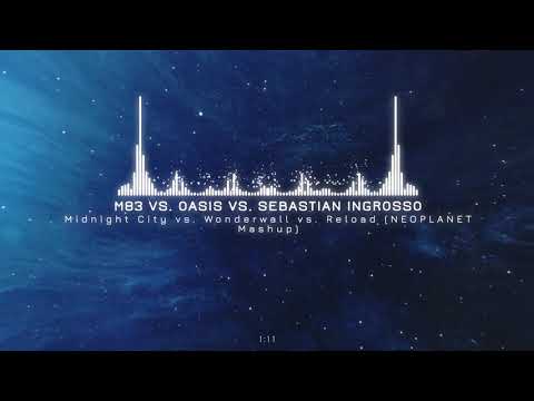 M83 & Eric Prydz vs. Oasis vs. Ingrosso-Midnight City vs. Wonderwall vs. Reload (NEOPLANET Mashup)