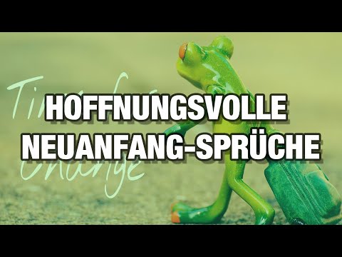 Hoffnungsvolle Neuanfang Sprüche