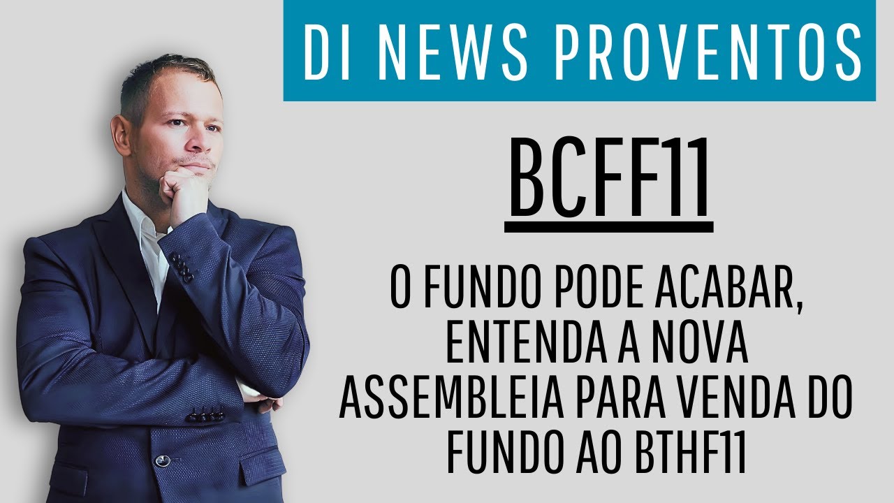 BCFF11, O fundo pode acabar, entenda a nova Assembleia para venda do fundo ao BTHF11