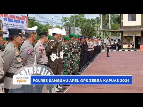 POLRES SANGGAU APEL GELAR PASUKAN OPS ZEBRA KAPUAS 2024