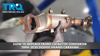 How to Replace Front Catalytic Converter 2008-2020 Dodge Grand Caravan