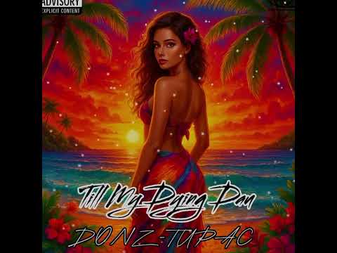 🌴✨ Till My Dying Day – Donz Tupac Tropical Mix (Vocal Chop Paradise)