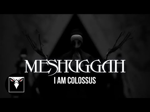 MESHUGGAH - I Am Colossus (Official Music Video)