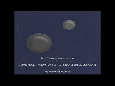 CLIP  UMMO MUSIC /  ALBUM FUNK ET /  LET S DANCE ON UMMO PLANET