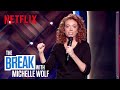 The Break with Michelle Wolf | Unhinged 2018 | Netflix