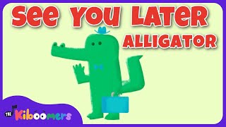 See You Later Alligator  | Goodbye Song for Kids | The Kiboomers | Kindergarten | Baby Songs