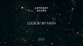 Look at my faith [Anthony Ocaña]