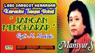 Download lagu KARAOKE - JANGAN MENGHARAP - MANSYUR S _ TANPA VOKAL _ AUDIO HQ _ @idinsrohidin5532 mp3