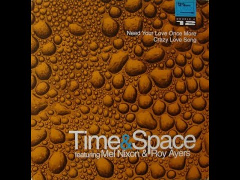 Time & Space (feat. Mel Nixon & Roy Ayers) - Need Your Love Once More