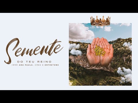 Semente do Teu Reino - Comunidade Católica Shalom