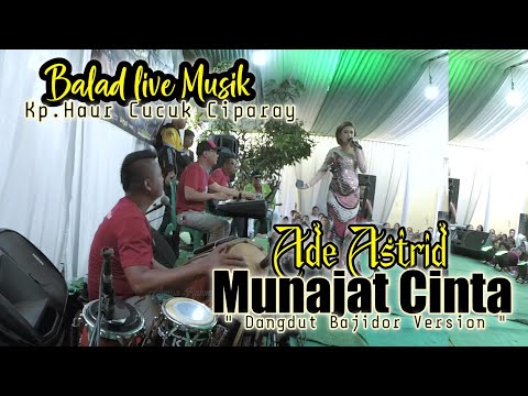 MUNAJAT CINTA - PONGDUT BAJIDOR || VOC.ADE ASTRID ( BALAD LIVE KP.HAUR CUCUK CIPARAY )