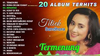 Download lagu 20 ALBUM TERHITS TITIEK SANDHORA - Termenung, Merantau, Hidup Di Bui mp3