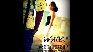 WALK - Retarded Perfection