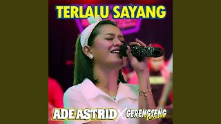 Download lagu Terlalu Sayang (feat. GERENGSENG TEAM) mp3