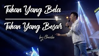 Download lagu Tuhan Yang Bela medley Tuhan Yang Besar by Charlie Suhadi mp3