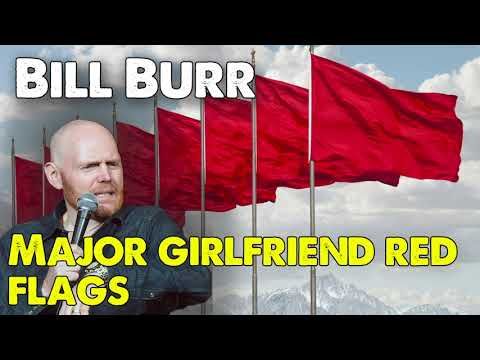 Major girlfriend red flags  | Bill Burr | Monday Morning Podcast