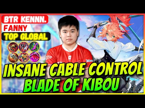 Insane Cable Control Blade of Kibou [ Top Global Fanny ] BTR Kennn. - Mobile Legends Gameplay Build