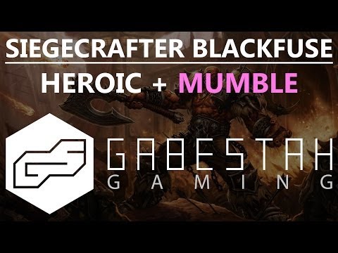Siegecrafter Blackfuse Heroic + Mumble [VOX]