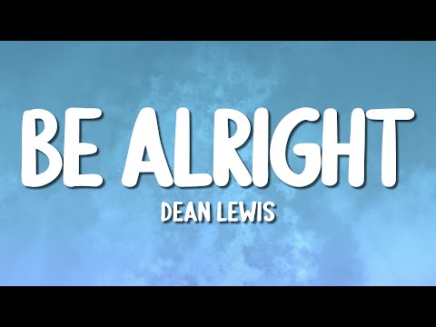 Dean Lewis - Be Alright (Lyrics)