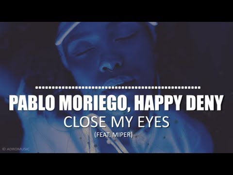 Pablo Moriego, Happy Deny feat. Miper - Close My Eyes (Lyrics) | Melodic House & Techno