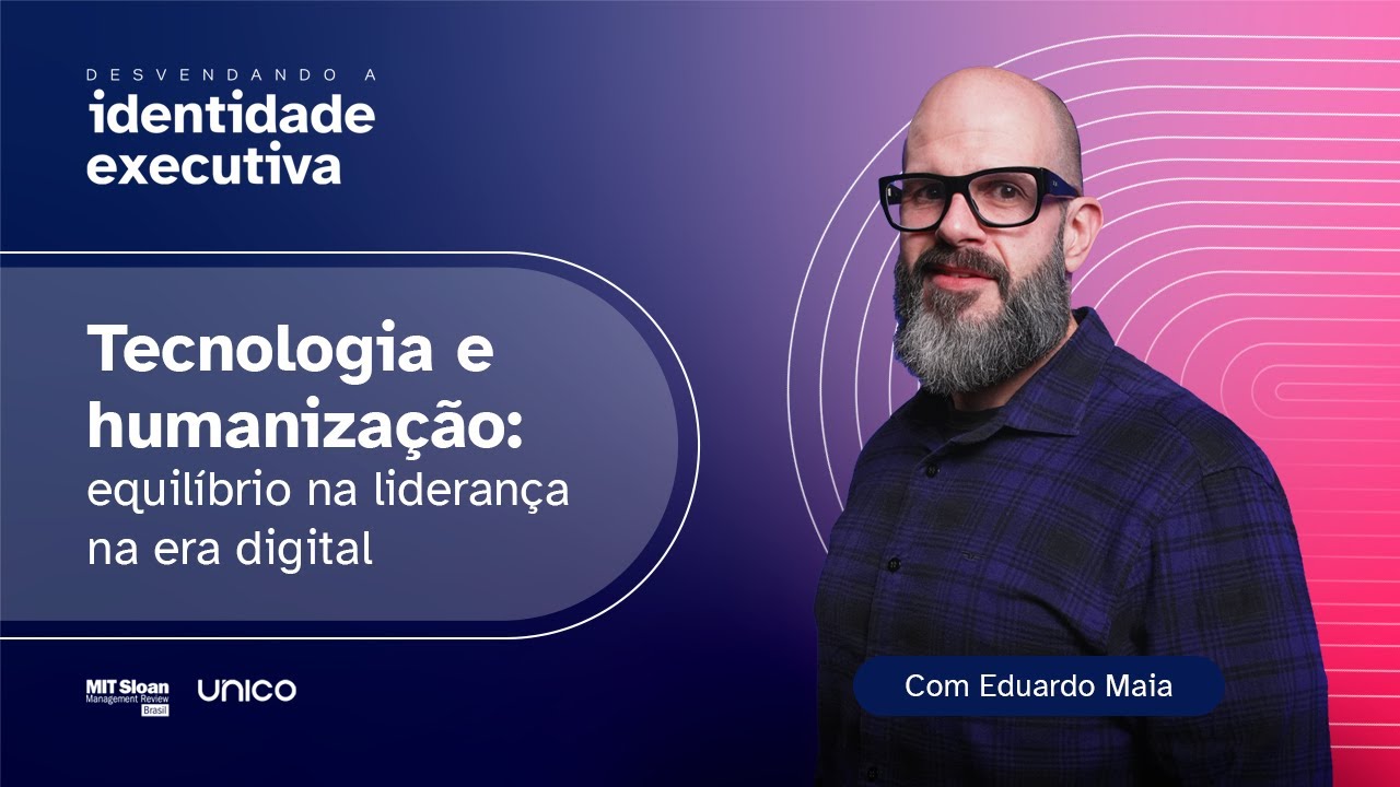 Eduardo Maia - Desvendando a identidade executiva - Episódio 3